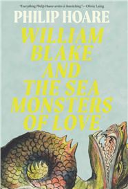 William Blake and the Sea Monsters of Love—a New Book by Phillip Hoare